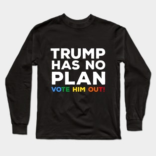 Trump Has No Plan LGBTQ Edition Long Sleeve T-Shirt